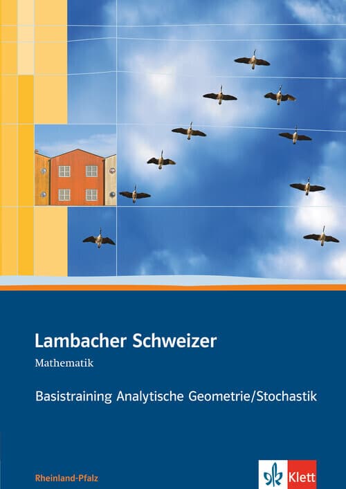 Lambacher Schweizer. 11. und 12. Schuljahr. Basistraining Analytische Geometrie/Stochastik. Rheinland-Pfalz