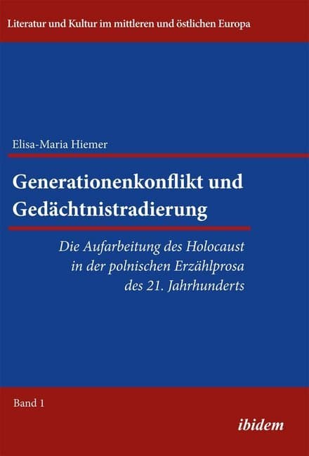 Generationenkonflikt und Gedächtnistradierung: Die Aufarbeitung des Holocaust in der polnischen Erzä