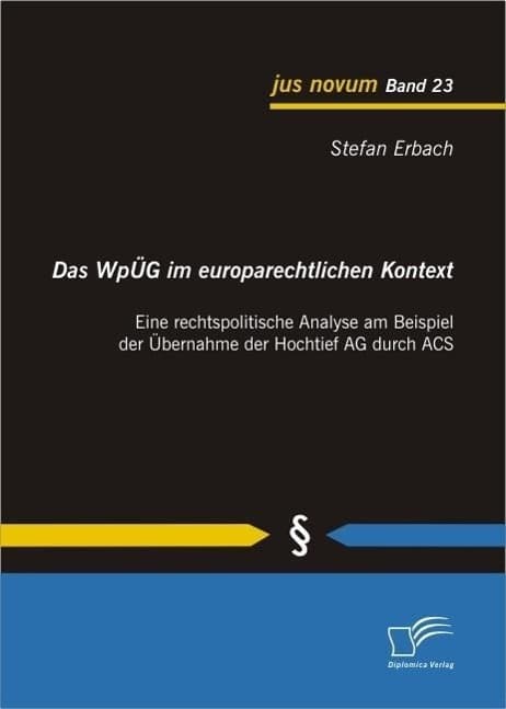 Das WpÜG im europarechtlichen Kontext: Eine rechtspolitische Analyse am Beispiel der Übernahme der Hochtief AG durch ACS