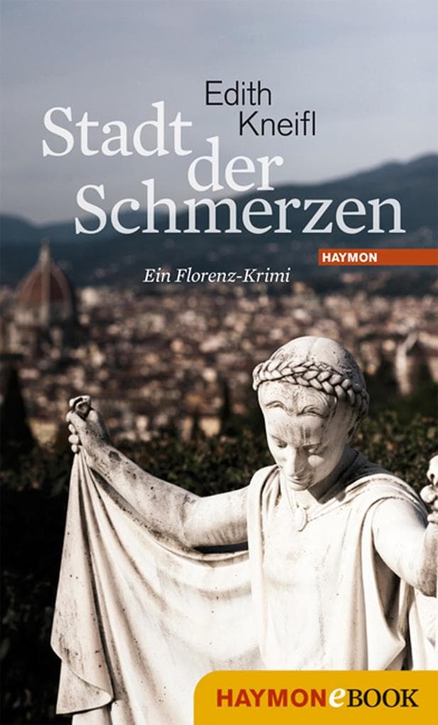 Stadt der Schmerzen: Ein Florenz-Krimi