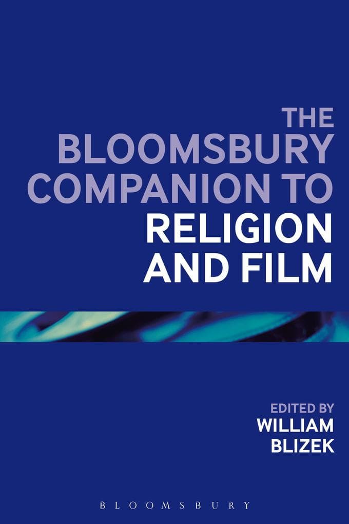 The Bloomsbury Companion to Religion and Film