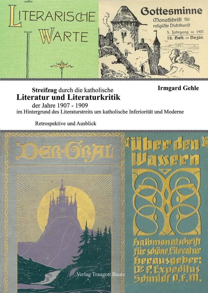 Streifzug durch die katholische Literatur und Literaturkritik der Jahre 1907-1909 im Hintergrund der strittigen Positionen um katholische Inferiorität und Moderne