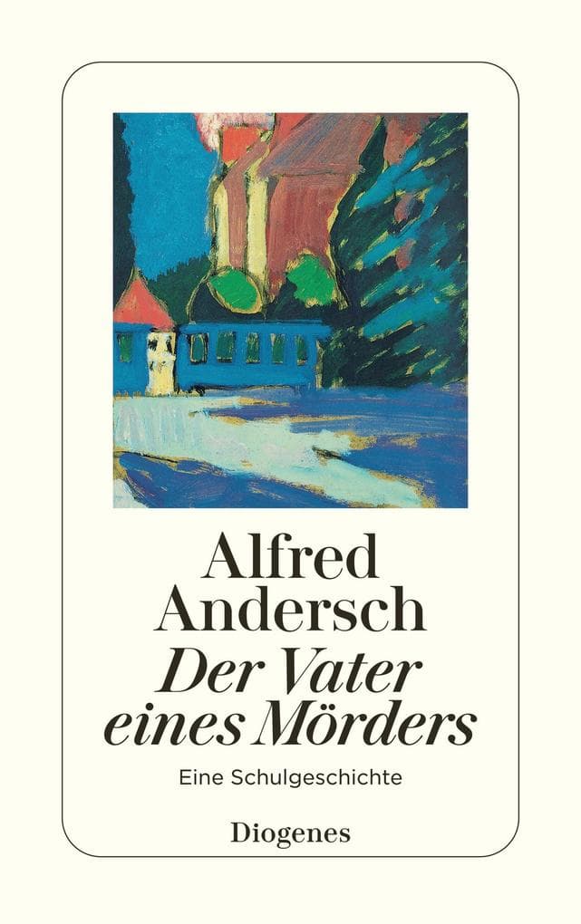 Der Vater eines Mörders: Eine Schulgeschichte