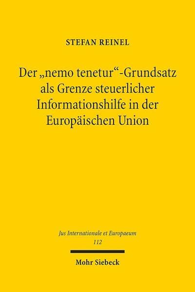 Der "nemo tenetur"-Grundsatz als Grenze steuerlicher Informationshilfe in der Europäischen Union