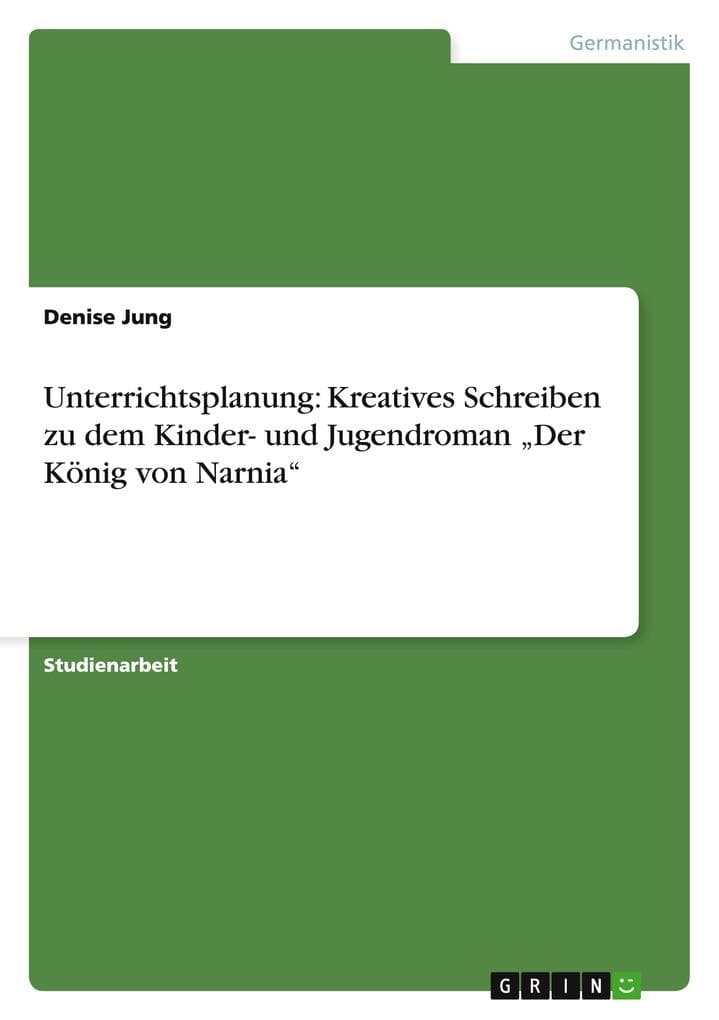 Unterrichtsplanung: Kreatives Schreiben zu dem Kinder- und Jugendroman "Der König von Narnia"