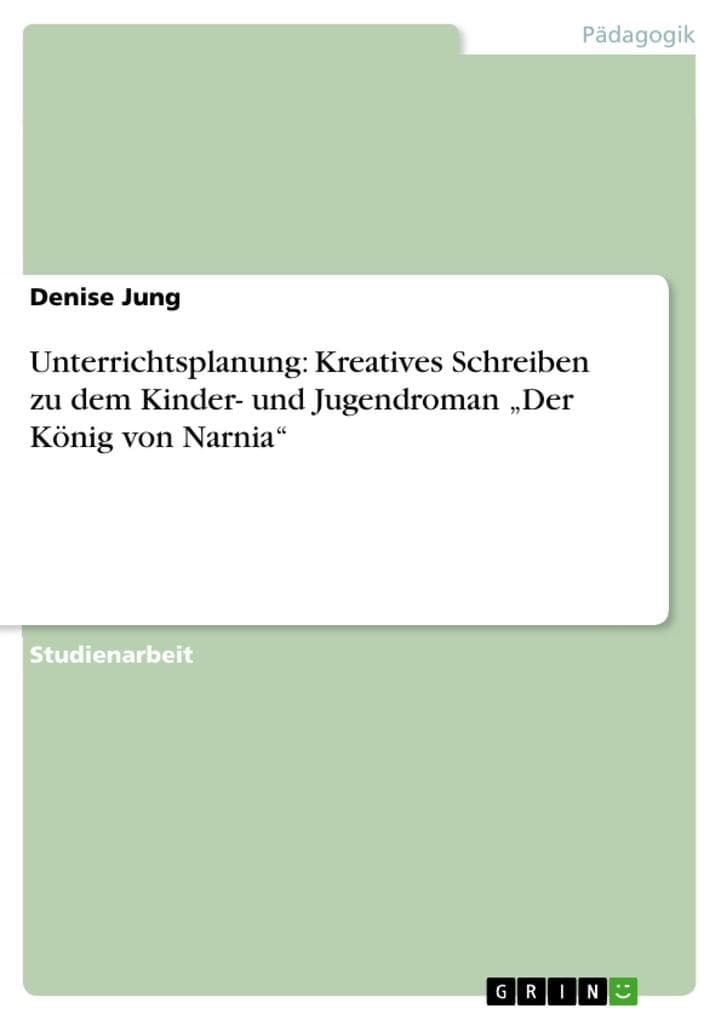 Unterrichtsplanung: Kreatives Schreiben zu dem Kinder- und Jugendroman "Der König von Narnia"