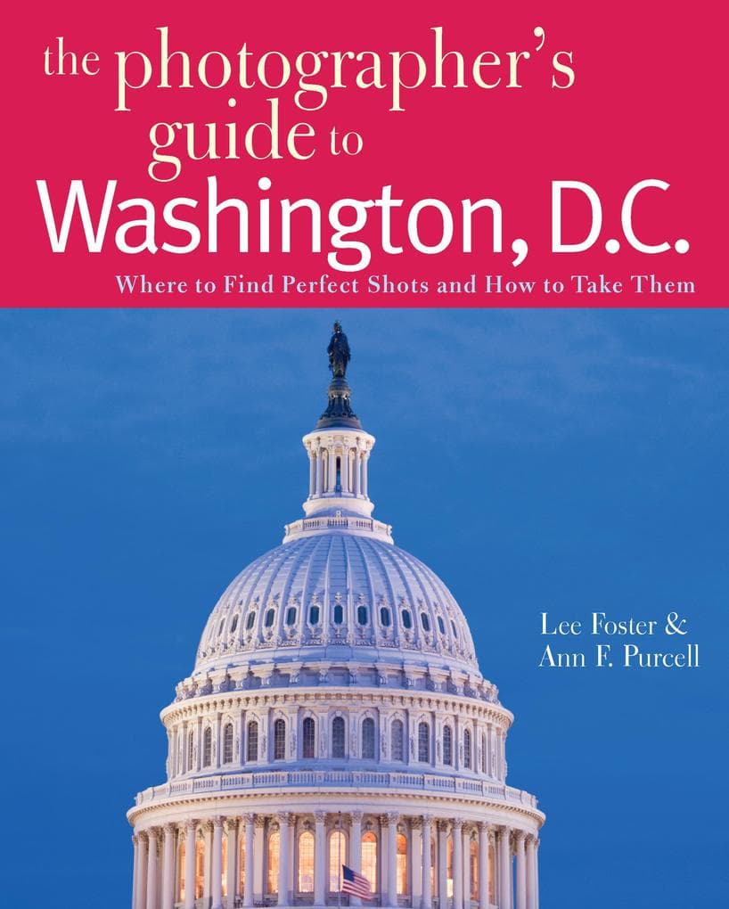 The Photographer's Guide to Washington, D.C.