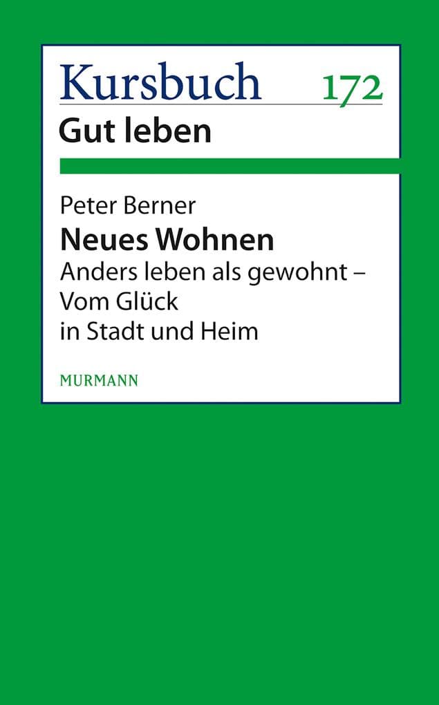 Neues Wohnen: Anders leben als gewohnt - Vom Glück in Stadt und Heim