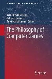 The Philosophy of Computer Games