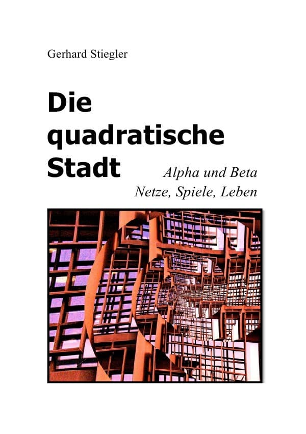 Die quadratische Stadt: Alpha und Beta - Netze, Spiele, Leben