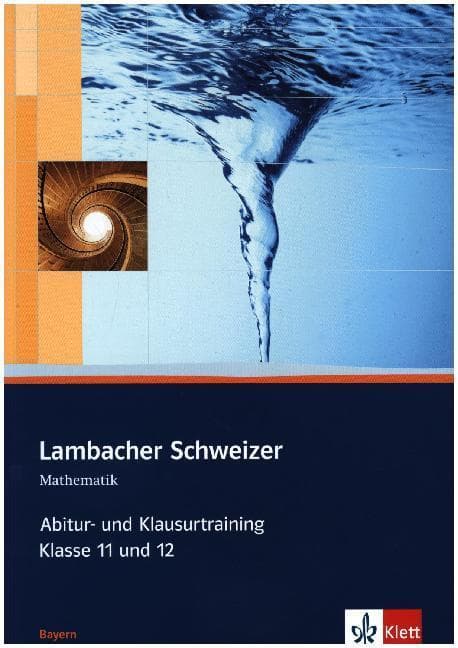 Lambacher Schweizer. 11. und 12. Schuljahr. Abitur- und Klausurtraining. Bayern