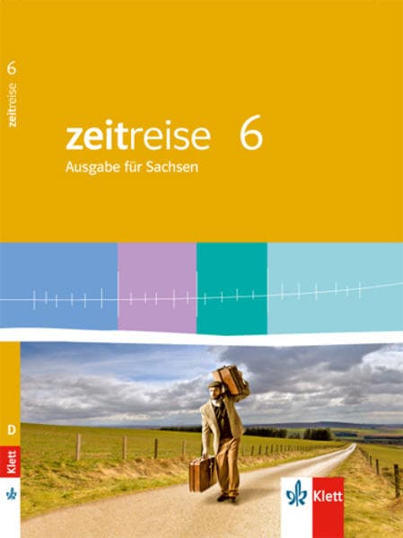 Zeitreise 6. Schülerbuch. Neue Ausgabe für Sachsen