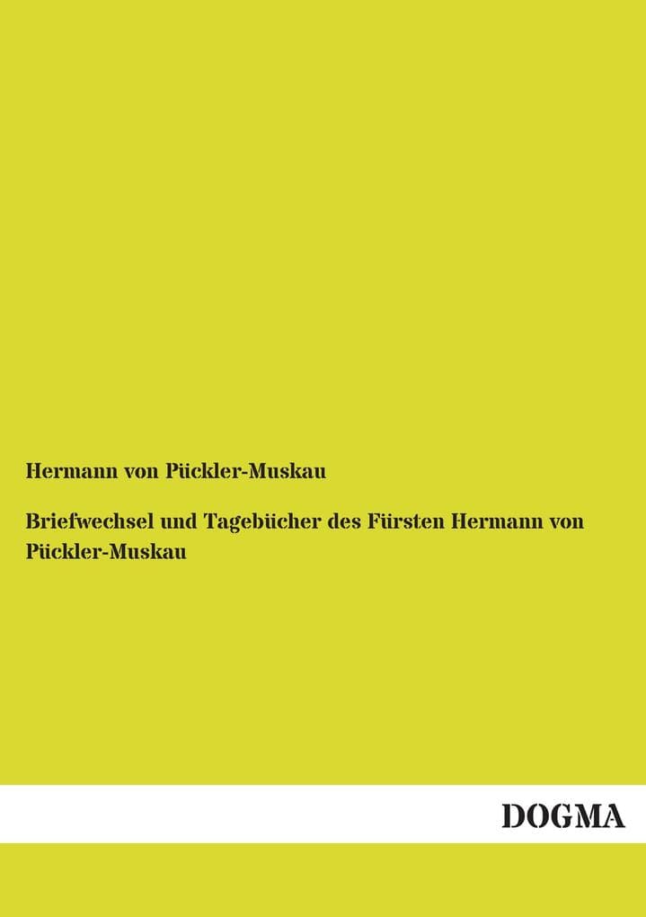 Briefwechsel und Tagebücher des Fürsten Hermann von Pückler-Muskau