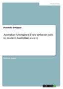 Australian Aborigines: Their arduous path to modern Australian society