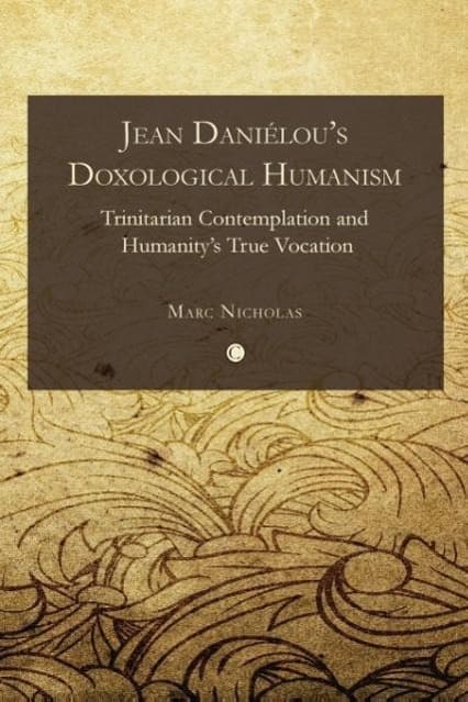 Jean Daniélou's Doxological Humanism