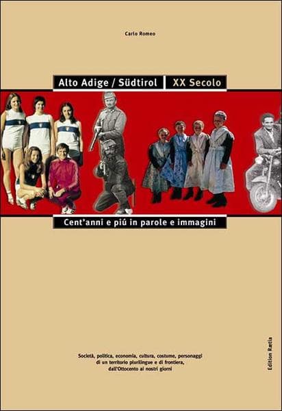 Alto adige/Südtirol. XX secolo. Cent'anni e più in parole e immagini
