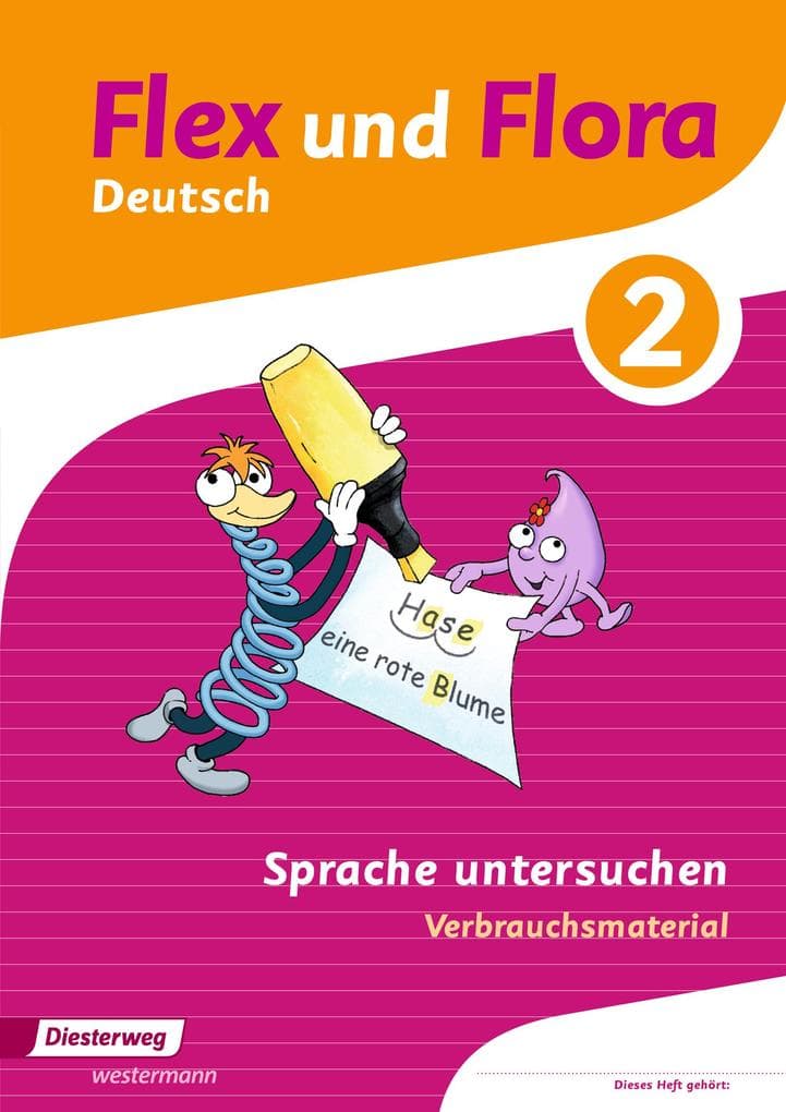 Flex und Flora 2. Heft Sprache untersuchen: Verbrauchsmaterial