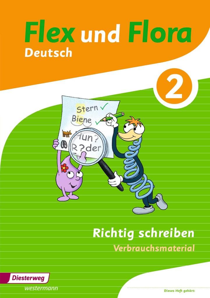Flex und Flora 2. Heft Richtig schreiben: Verbrauchsmaterial