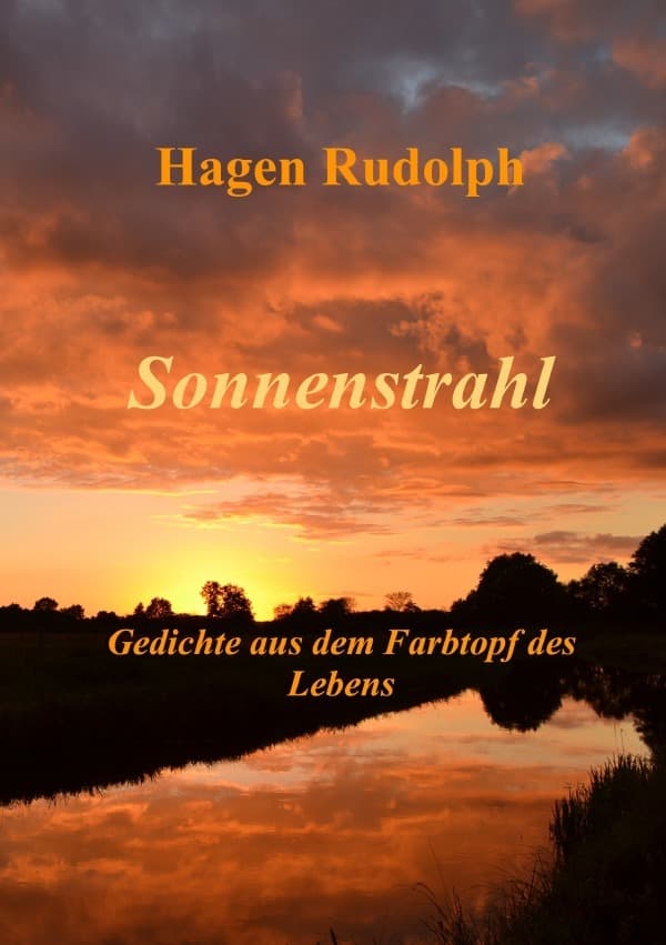 Sonnenstrahl: Gedichte aus dem Farbtopf des Lebens