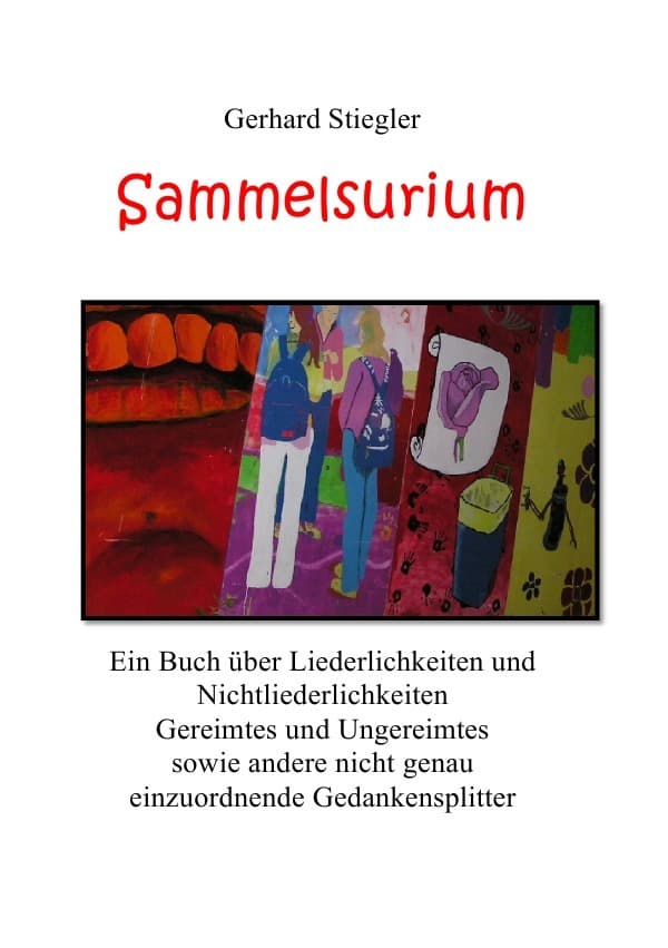 Sammelsurium: Ein Buch über Liederlichkeiten und Nichtliederlichkeiten.