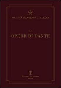 Le opere di Dante. Testo critico della Società Dantesca Italiana
