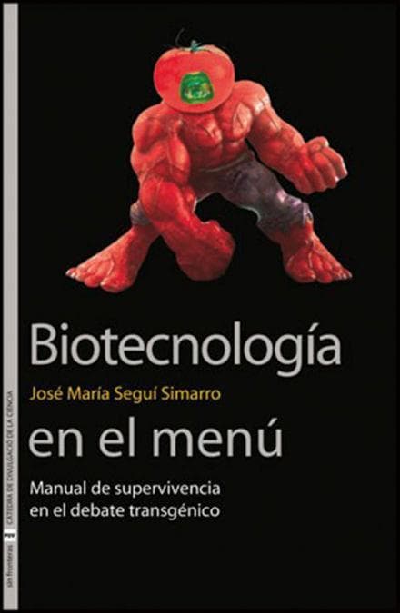 Biotenología en el menú : manual de supervivencia en el debate transgénico