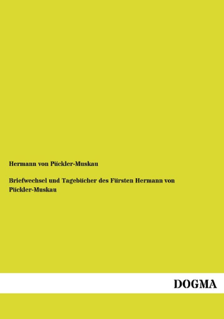 Briefwechsel und Tagebücher des Fürsten Hermann von Pückler-Muskau