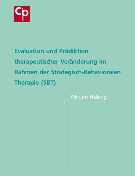 Evaluation und Prädiktion therapeutischer Veränderung im Rahmen der Strategisch-Behavioralen Therapie (SBT)