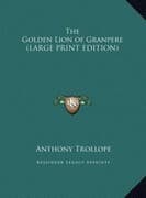 The Golden Lion of Granpere (LARGE PRINT EDITION)
