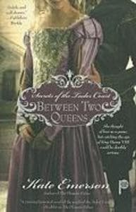 Secrets of the Tudor Court: Between Two Queens
