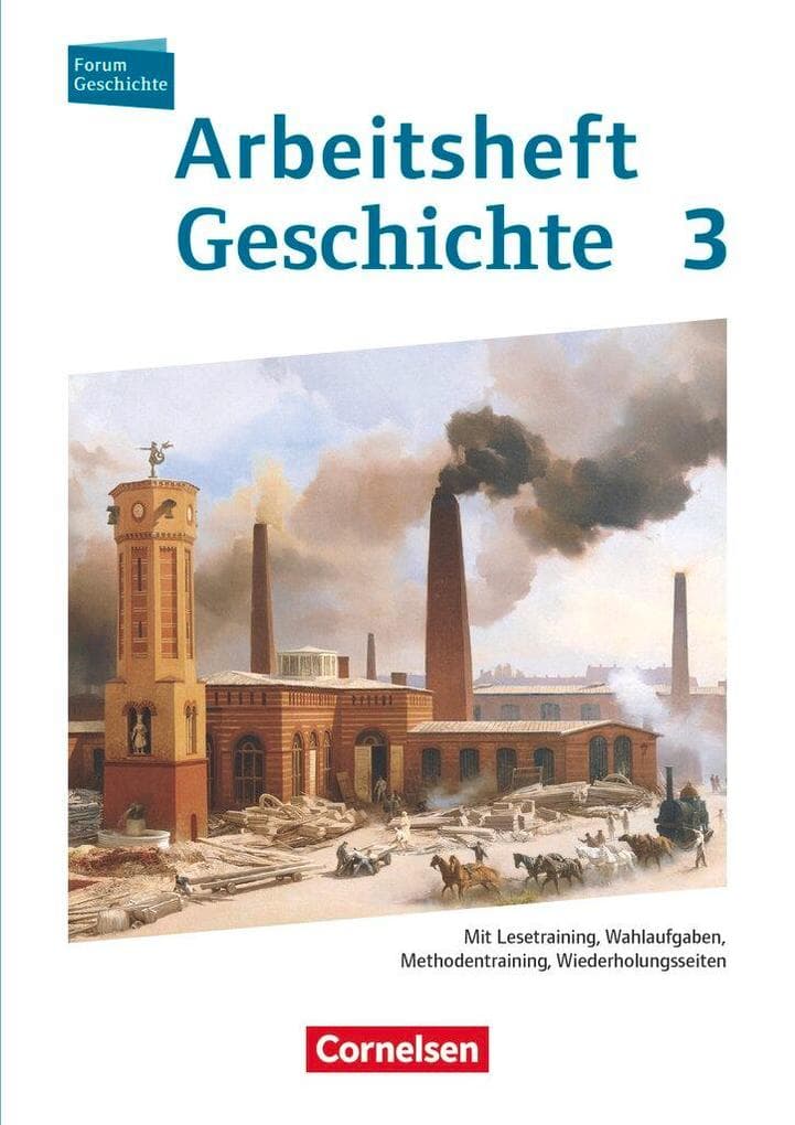 Forum Geschichte 03. Arbeitsheft. Vom Zeitalter des Absolutismus bis zum Ersten Weltkrieg