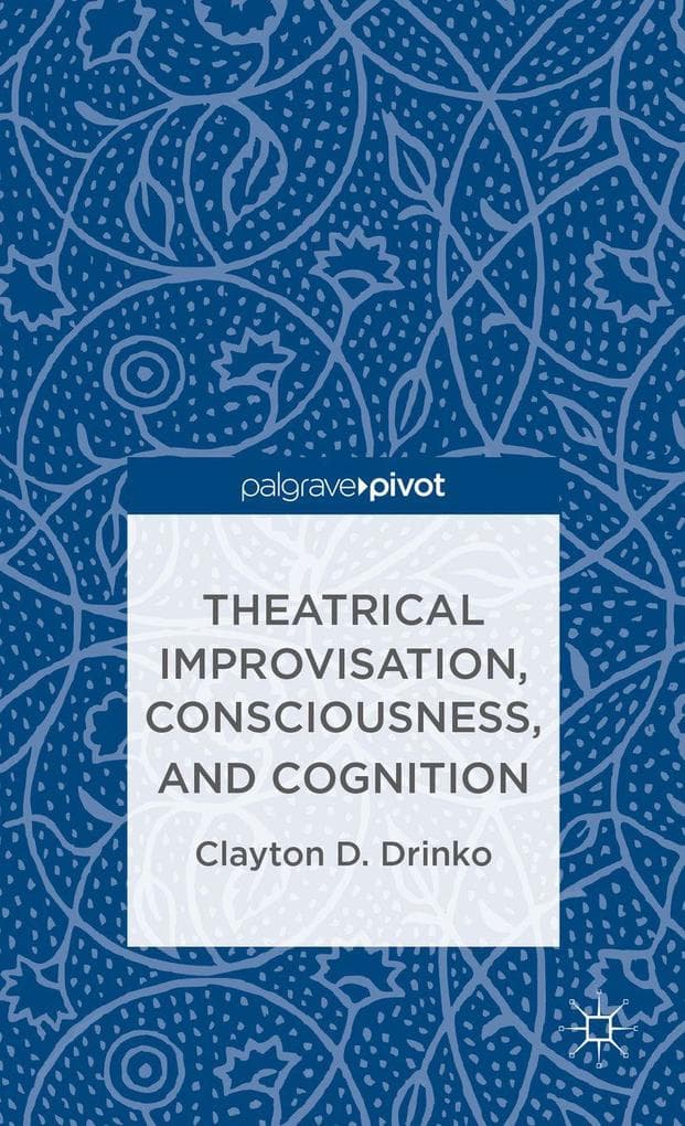 Theatrical Improvisation, Consciousness, and Cognition