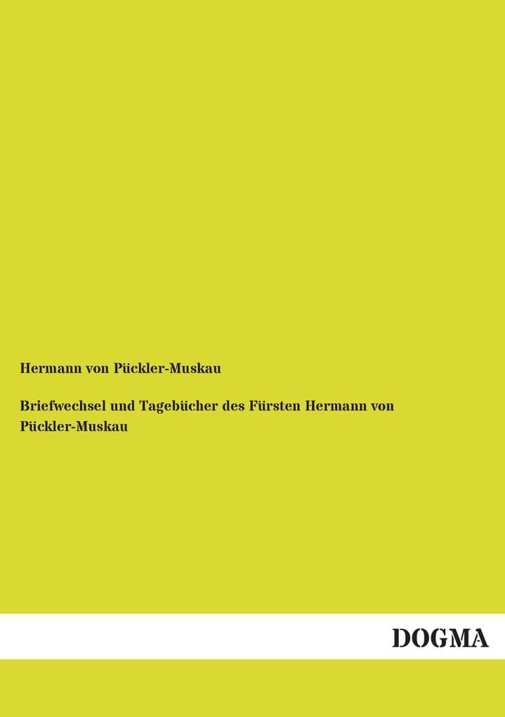 Briefwechsel und Tagebücher des Fürsten Hermann von Pückler-Muskau