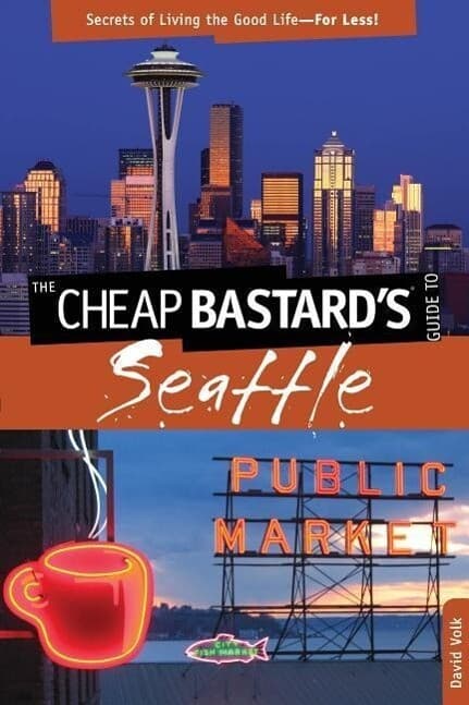 Cheap Bastard's® Guide to Seattle