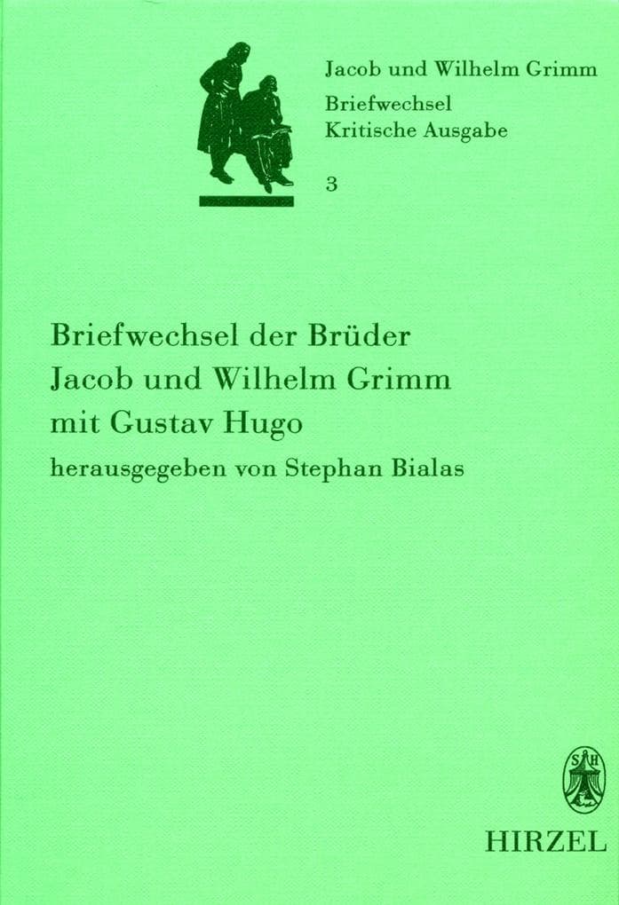 Band 3: Briefwechsel der Brüder Jacob und Wilhelm Grimm mit Gustav Hugo