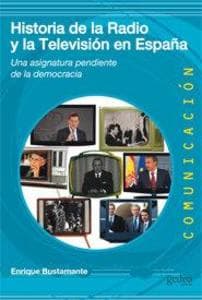 Historia de la radio y la televisión en España : una asignatura pendiente de la democracia