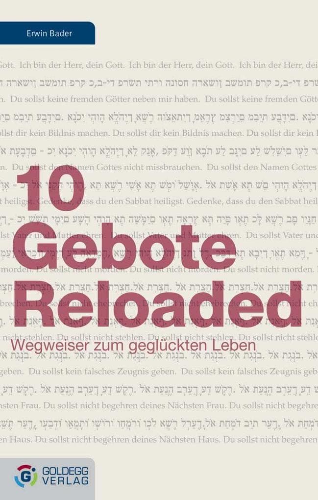 10 Gebote Reloaded: Wegweiser zum geglückten Leben