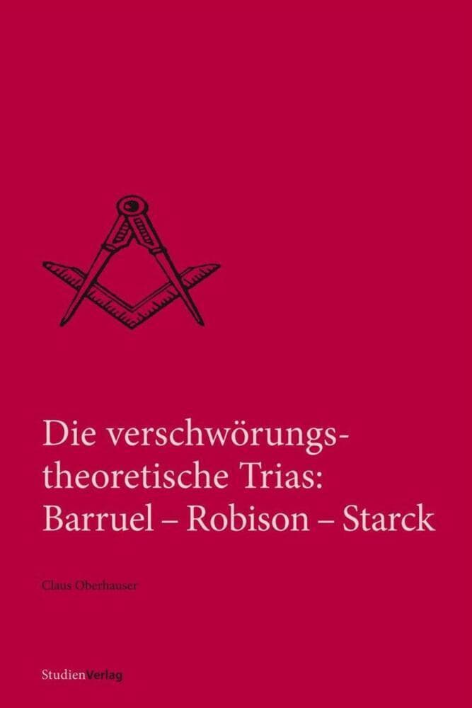 Die verschwörungstheoretische Trias: Barruel - Robison - Starck