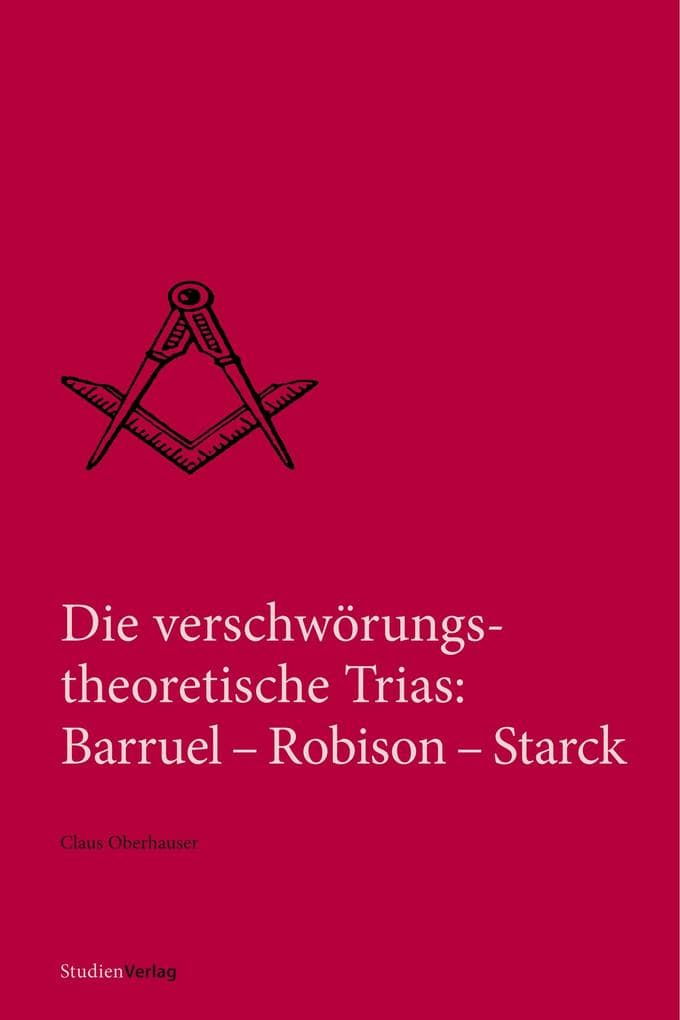 Die verschwörungstheoretische Trias: Barruel-Robison-Starck