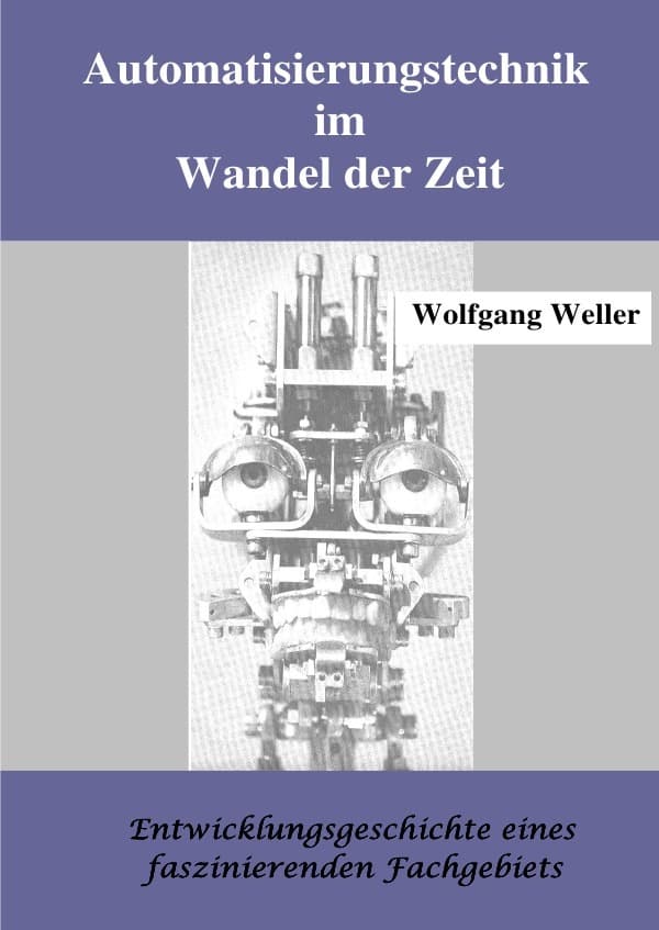 Automatisierungstechnik im Wandel der Zeit: Entwicklungsgeschichte eines faszinierenden Fachgebiets