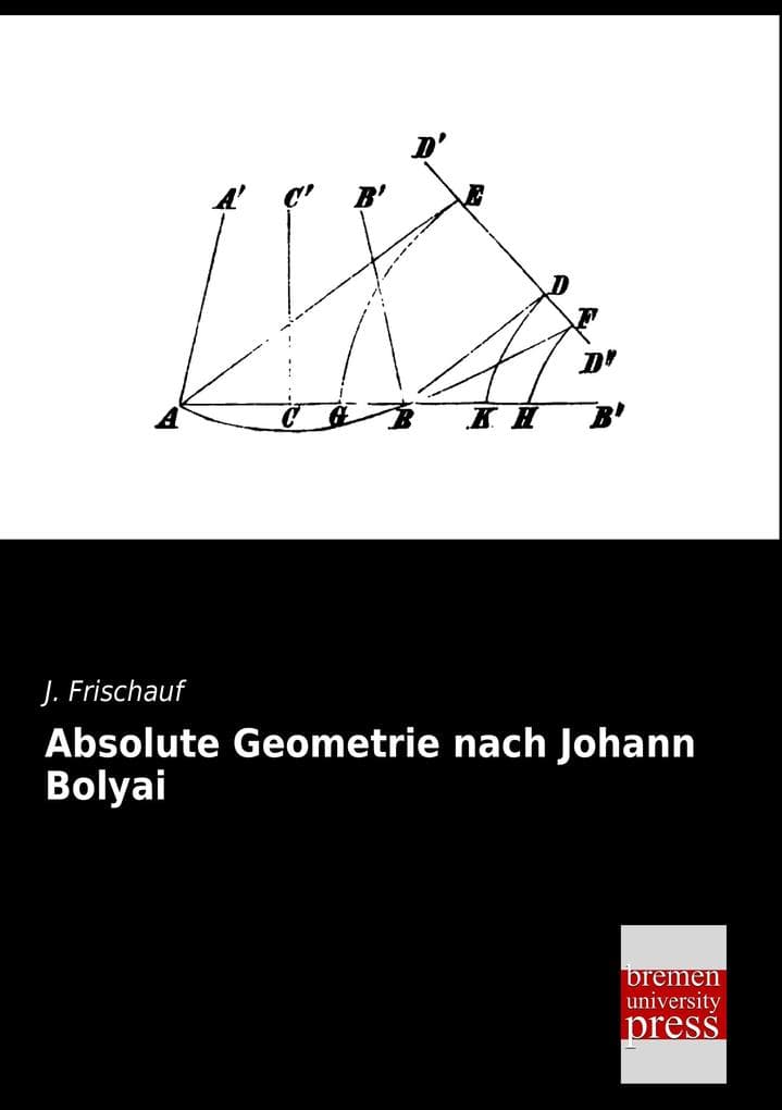 Absolute Geometrie nach Johann Bolyai