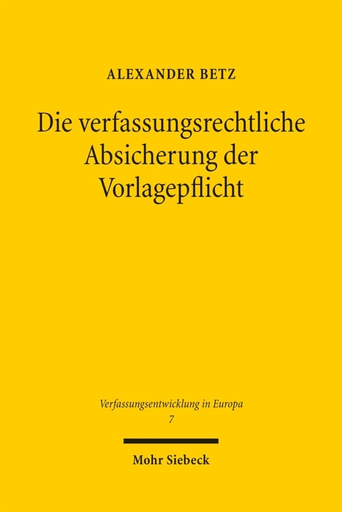 Die verfassungsrechtliche Absicherung der Vorlagepflicht