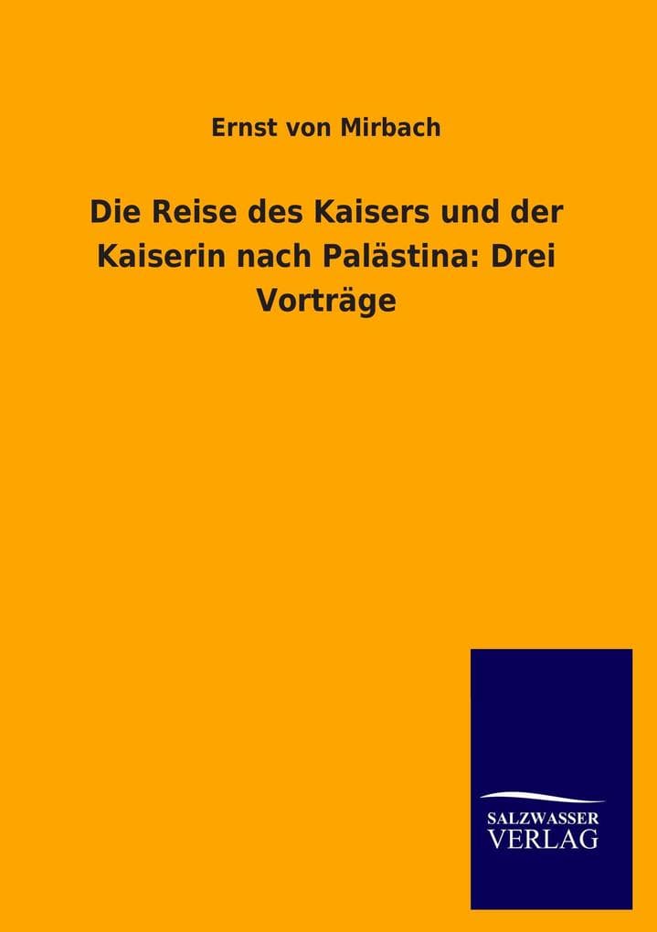 Die Reise des Kaisers und der Kaiserin nach Palästina: Drei Vorträge