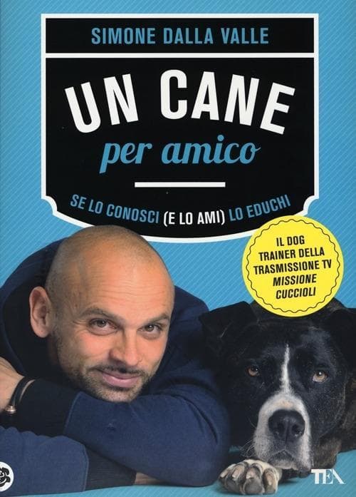 Un cane per amico. Se lo conosci (e lo ami) lo educhi
