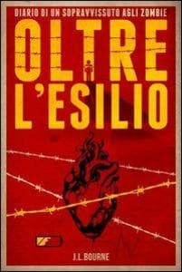 Bourne, J: Oltre l'esilio. Diario di un sopravvissuto agli z