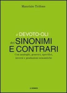 Il Devoto-Oli dei sinonimi e contrari. Con analoghi, generici, inversi e gradazioni semantiche
