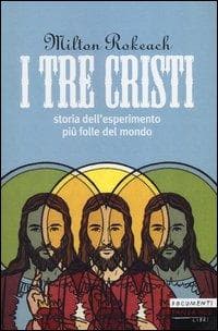 I tre Cristi. Storia dell'esperimento più folle del mondo