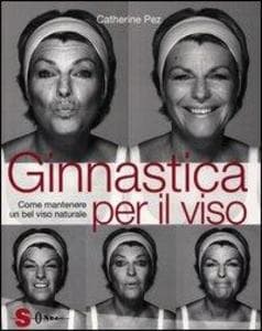 Ginnastica per il viso. Come mantenere un bel viso naturale