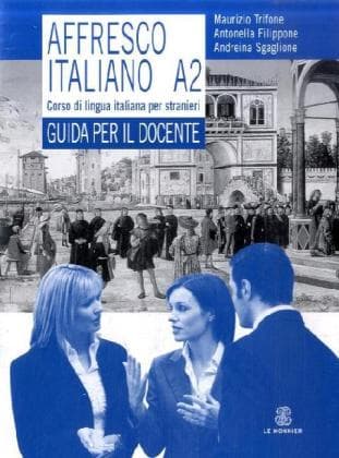 Affresco italiano A2. Corso di lingua italiana per stranieri. Guida per l'insegnante