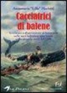 Le cacciatrici di balene. Storie di donne sulle baleniere americane nella seconda metà del 1800